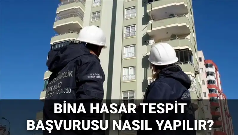 Bina Hasar Tespit Başvurusu Nasıl Yapılır? Adım Adım Rehber