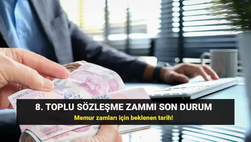 Memur ve Memur Emeklisi Toplu Sözleşme Zamında Son Gelişmeler