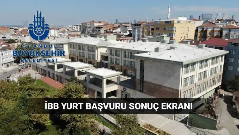 İBB Yükseköğrenim Yurt Sonuçları: 2025-2026 Dönemi İçin Merak Edilen Tarih