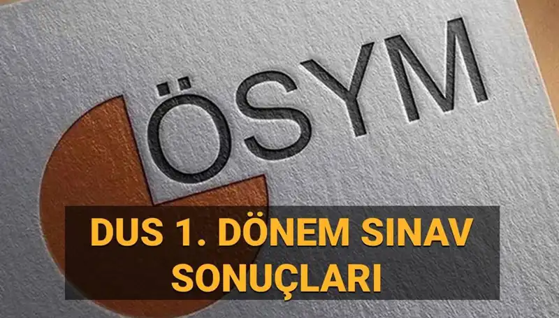 DUS 2025 1. Dönem Sonuçları: ÖSYM'den Beklenen Açıklama Geldi Mi?