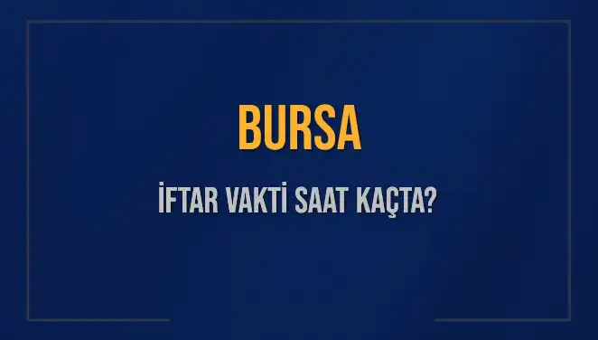 Bursa'da İftar Vaktine Sayılı Saatler Kaldı! İşte Ayrıntılar