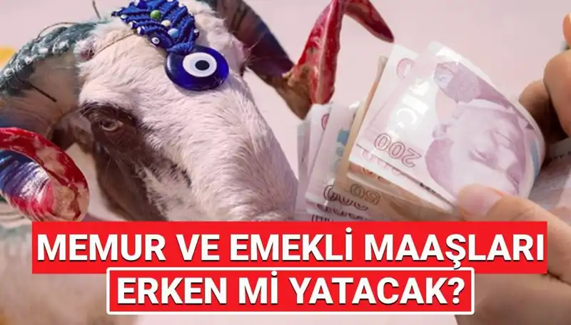 Haziran Ayında Emekli ve Memur Maaşları Erken Ödenecek mi?