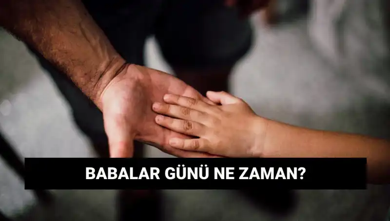 Babalar Günü 2025'te Hangi Tarih ve Günde Kutlanacak?