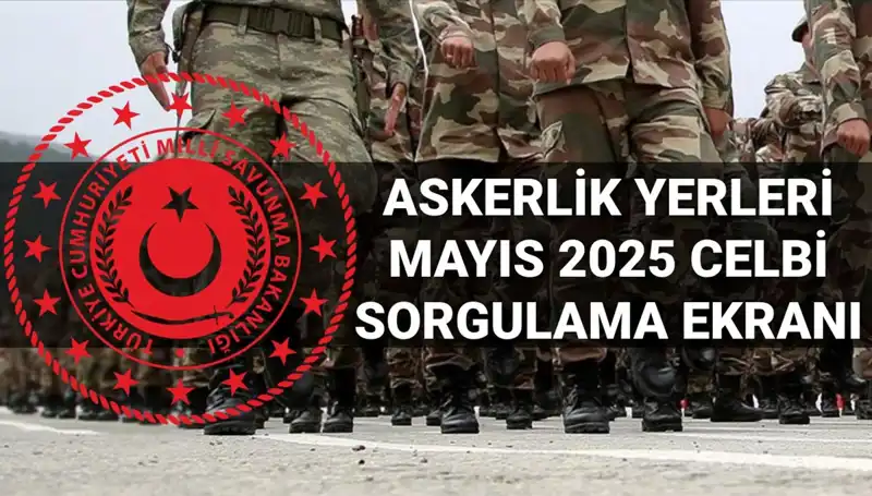 MSB Açıklıyor: Mayıs Celbi Askerlik Yerleri Sorgulama Ekranı Yayında!