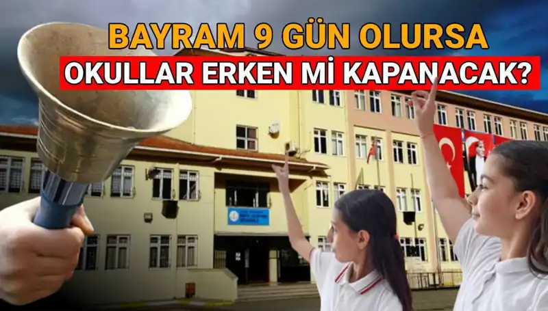 Okullar Ne Zaman Kapanıyor? Öğrenci ve Velileri Bekleyen Sorular