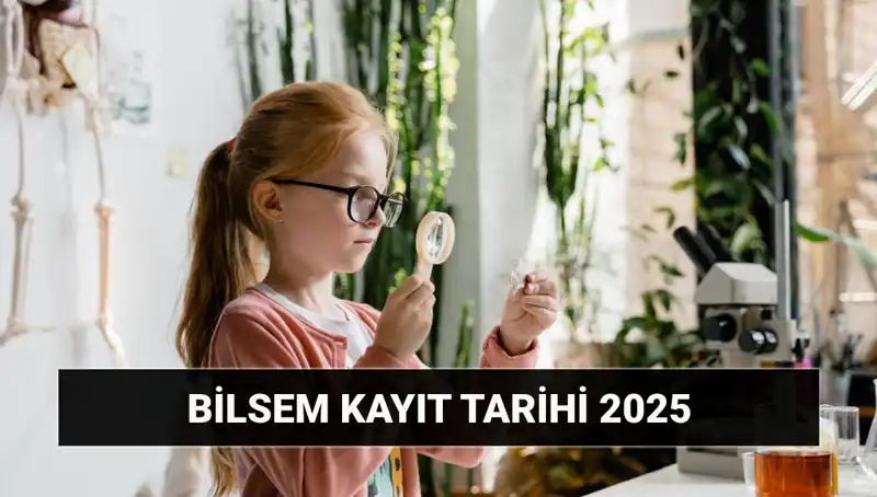 2025 BİLSEM Kayıt Tarihleri ve Bireysel Değerlendirme Sonuçları Açıklandı mı?